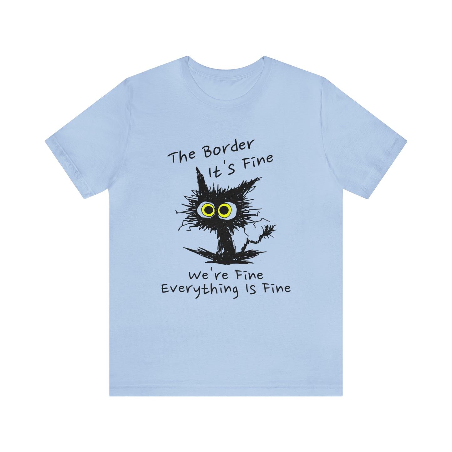 Everything Is Fine Border Patrol T-Shirt