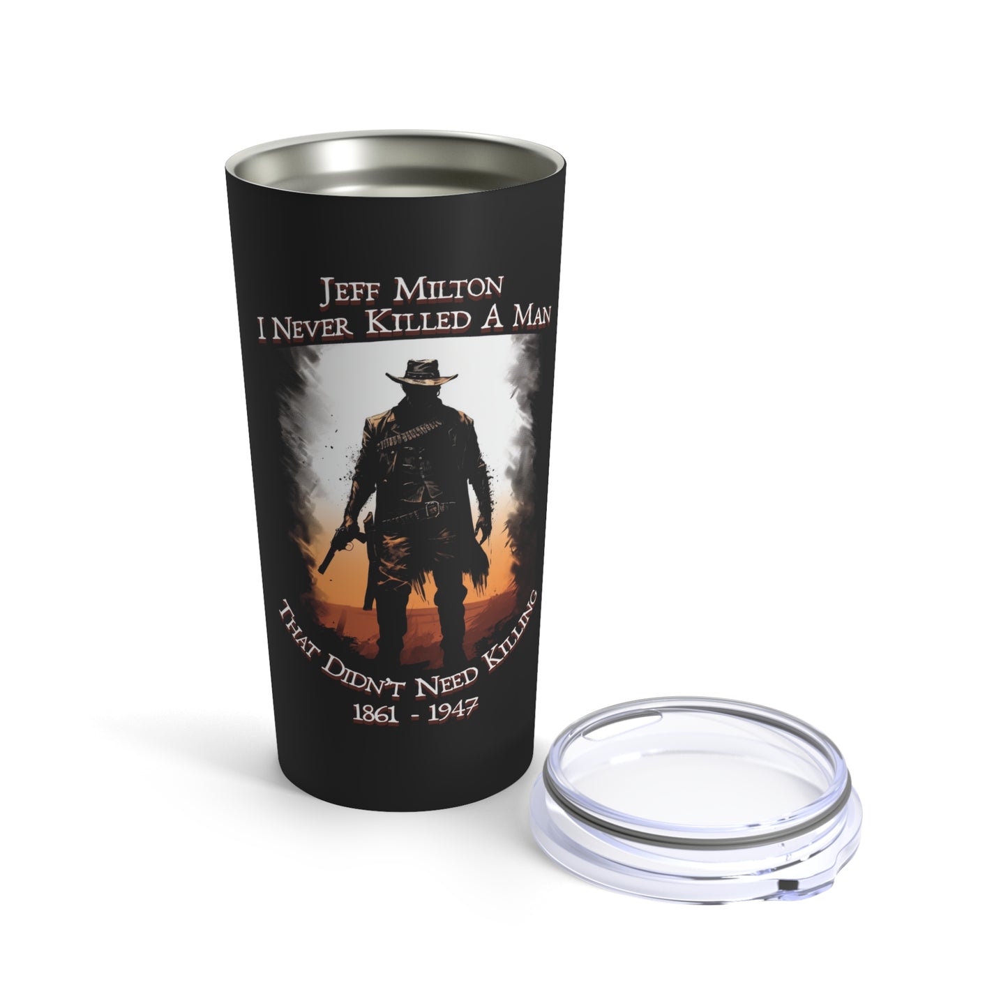 Jeff Milton "I Never Killed A Man" 20 oz Tumbler