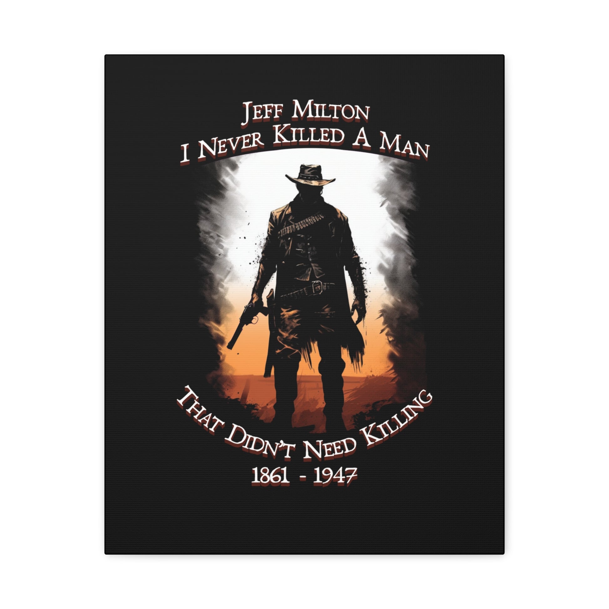 Jeff Milton "I Never Killed A Man That Didn't Need Killing" Border Patrol Canvas Art 1