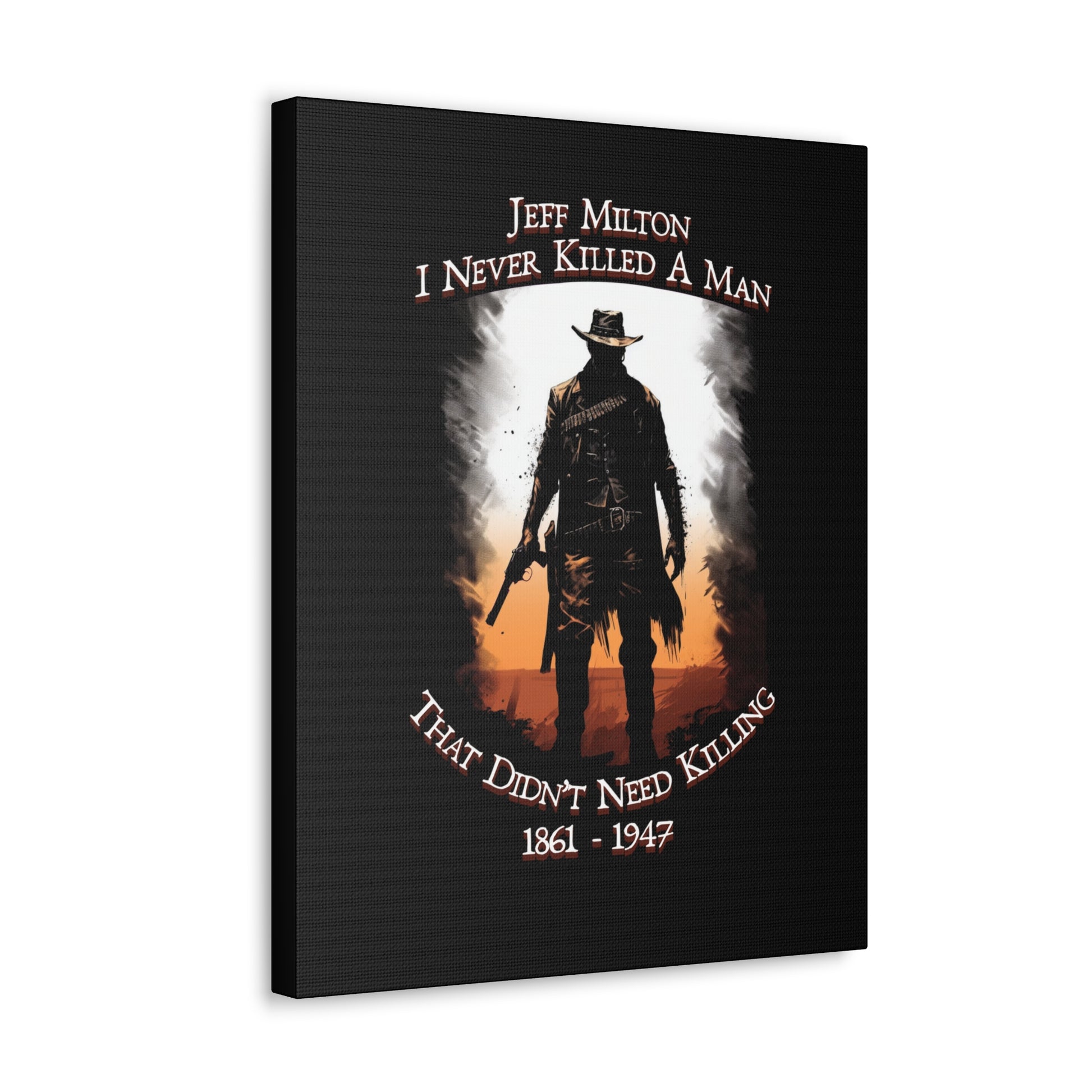 Jeff Milton "I Never Killed A Man That Didn't Need Killing" Border Patrol Canvas Art 2