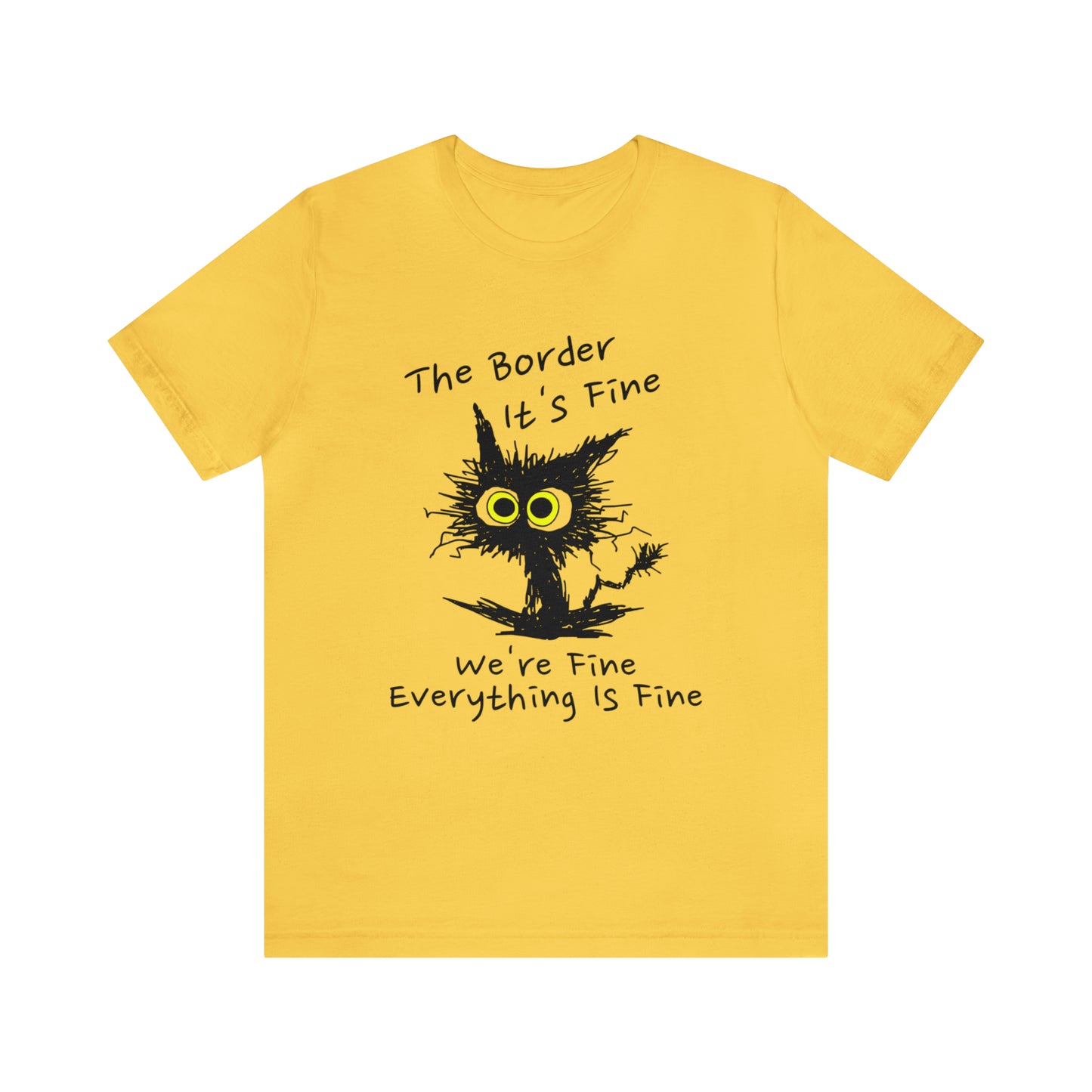 Everything Is Fine Border Patrol T-Shirt