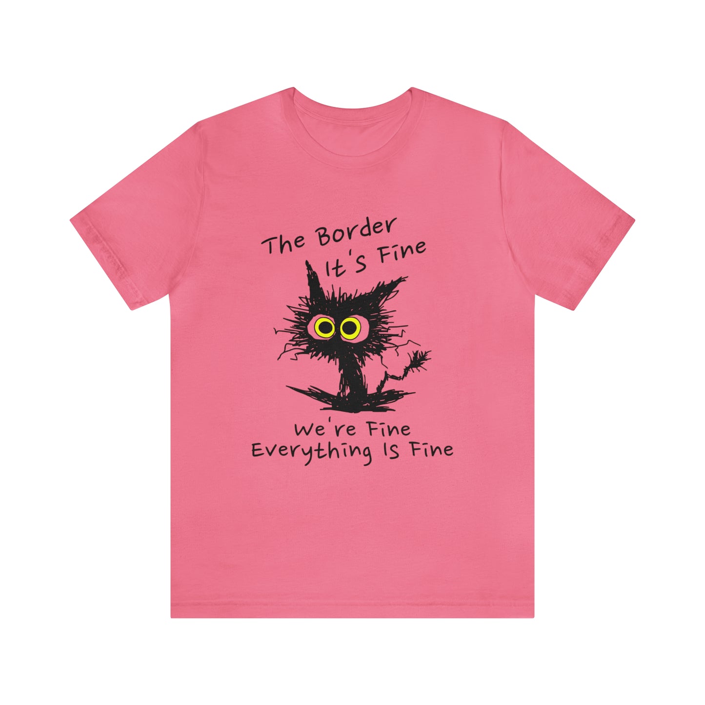 Everything Is Fine Border Patrol T-Shirt