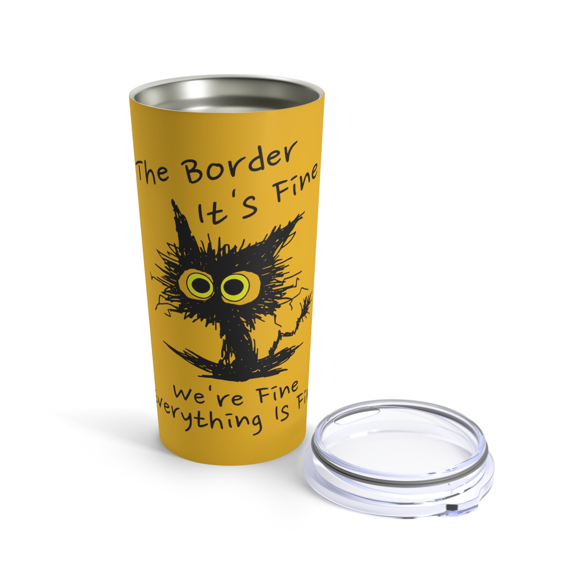 The Border It's Fine, Everything Is Fine Tumbler 20oz