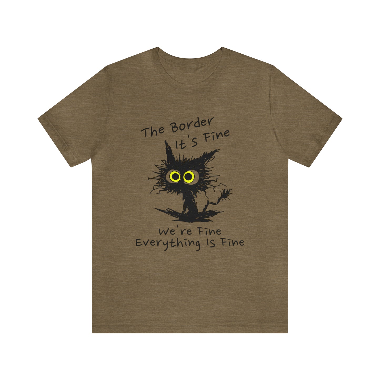 Everything Is Fine Border Patrol T-Shirt