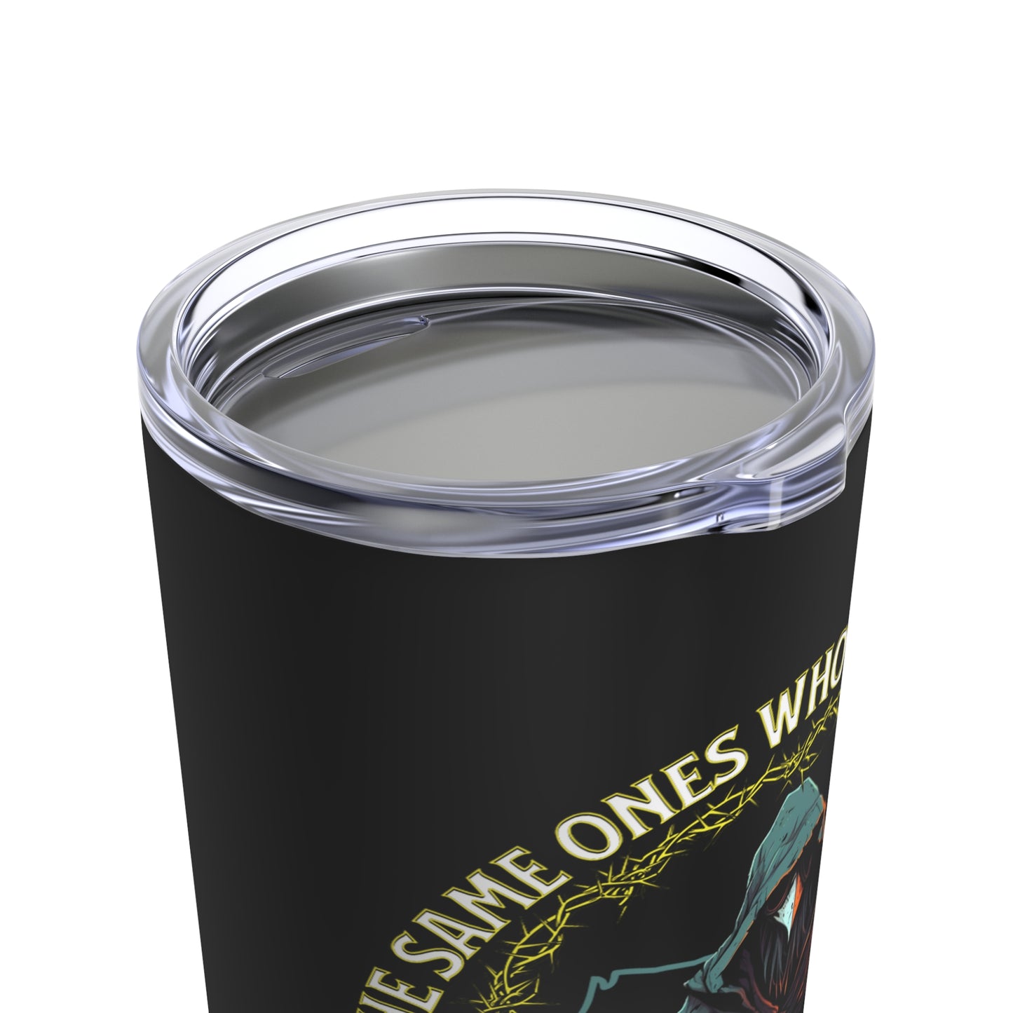 The Same Ones Who Sell The Panic, Sell The Cure Tumbler 20oz