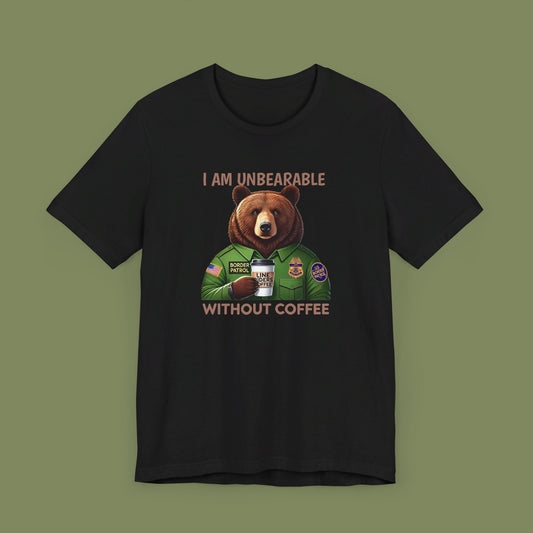 I Am Unbearable Without Coffee T-shirt