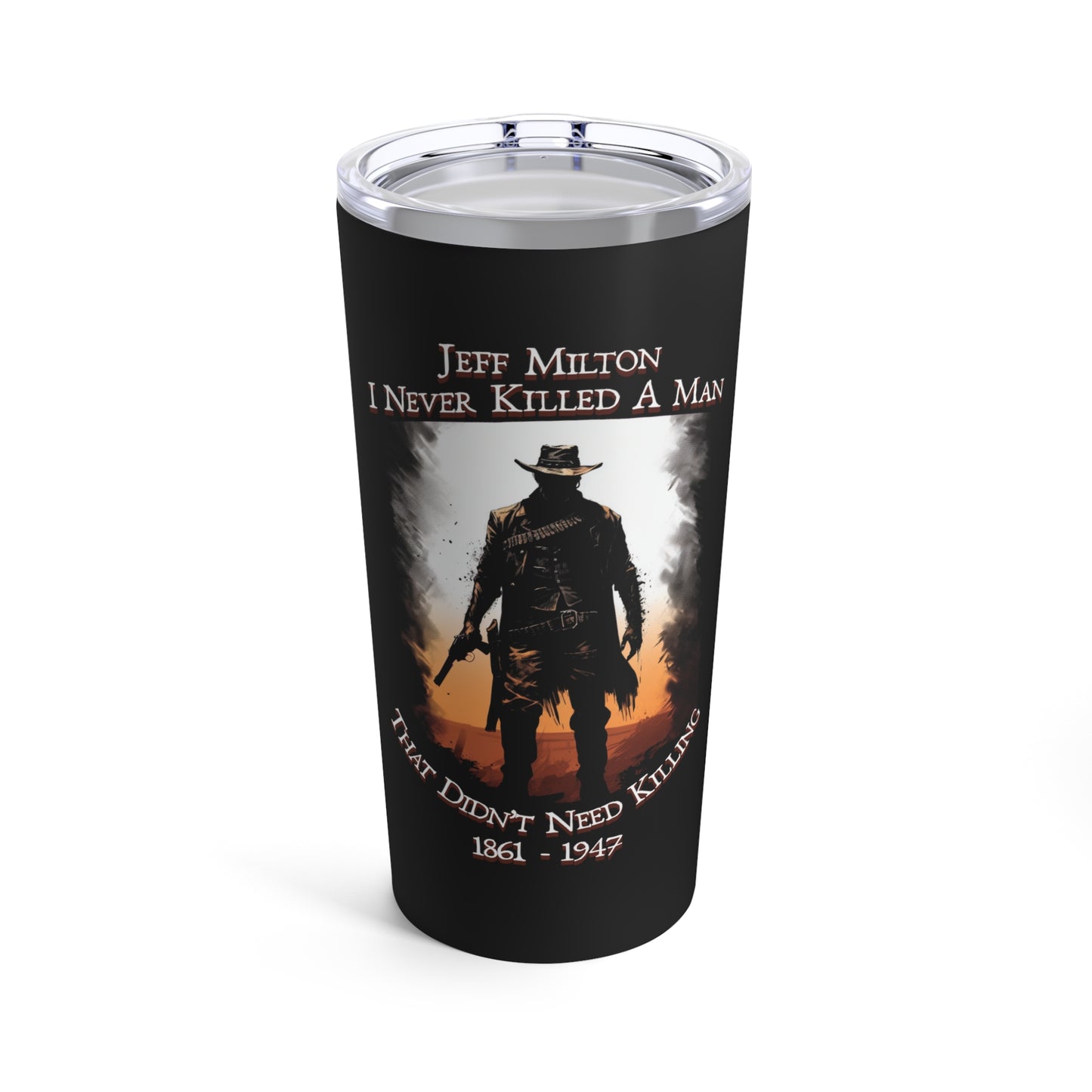 Jeff Milton "I Never Killed A Man" 20 oz Tumbler